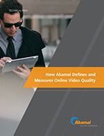 Whitepaper | How Akamai Defines and Measures Online Video Quality