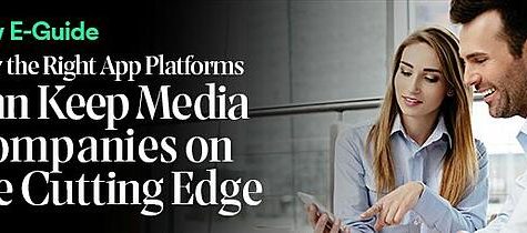 E-Guide I How app platforms keep media companies on the cutting edge